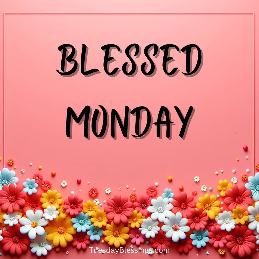 200+ Blessed Monday Images, Quotes and Prayers