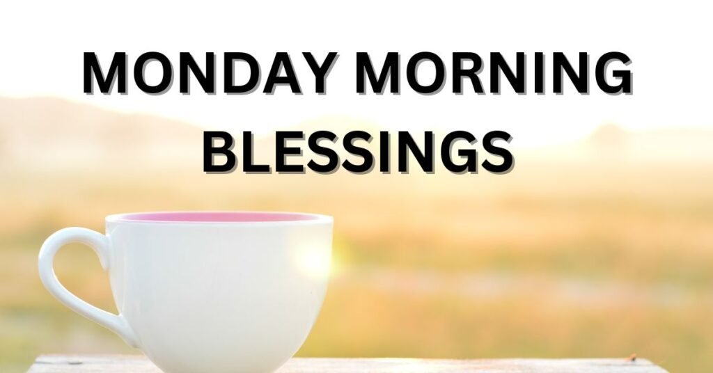 Monday Morning Blessings