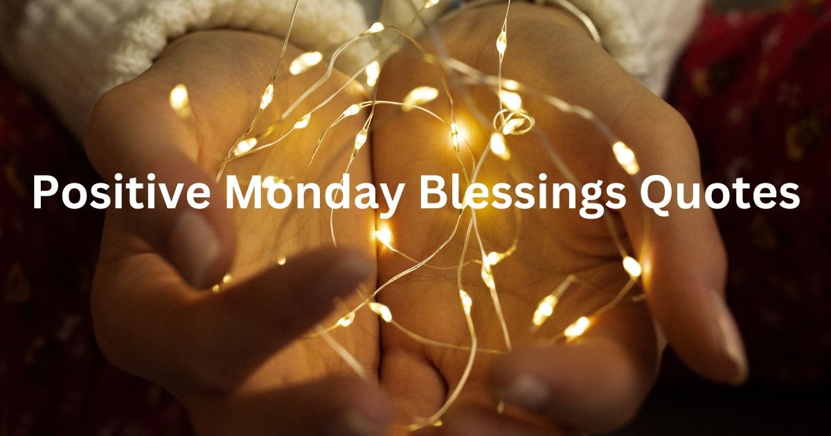 100+ Positive Monday Blessings Quotes Images and Prayers