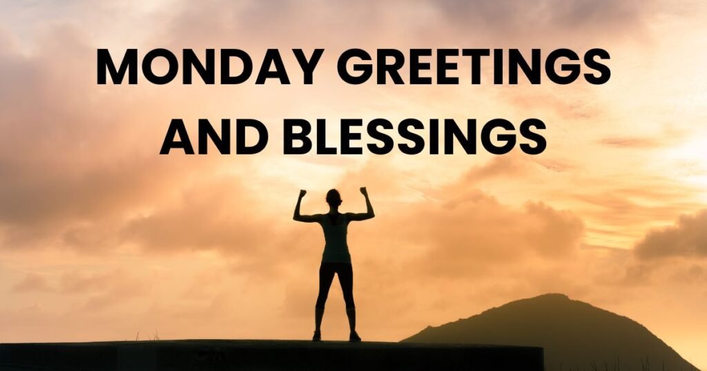 Monday Greetings and Blessings