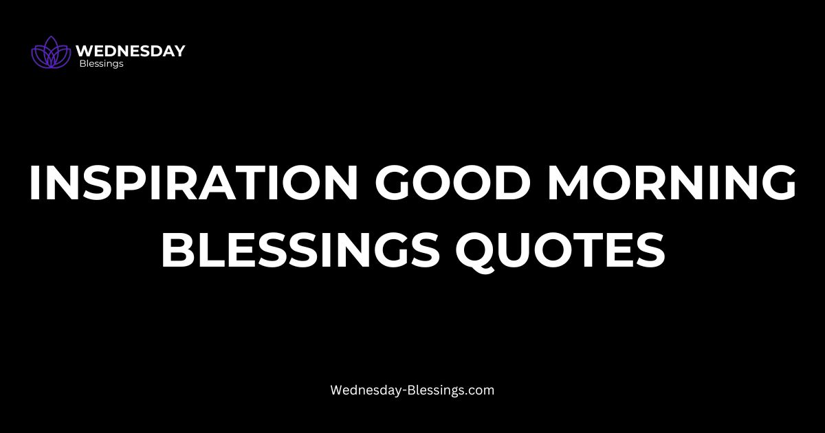 inspiration good morning blessings quotes