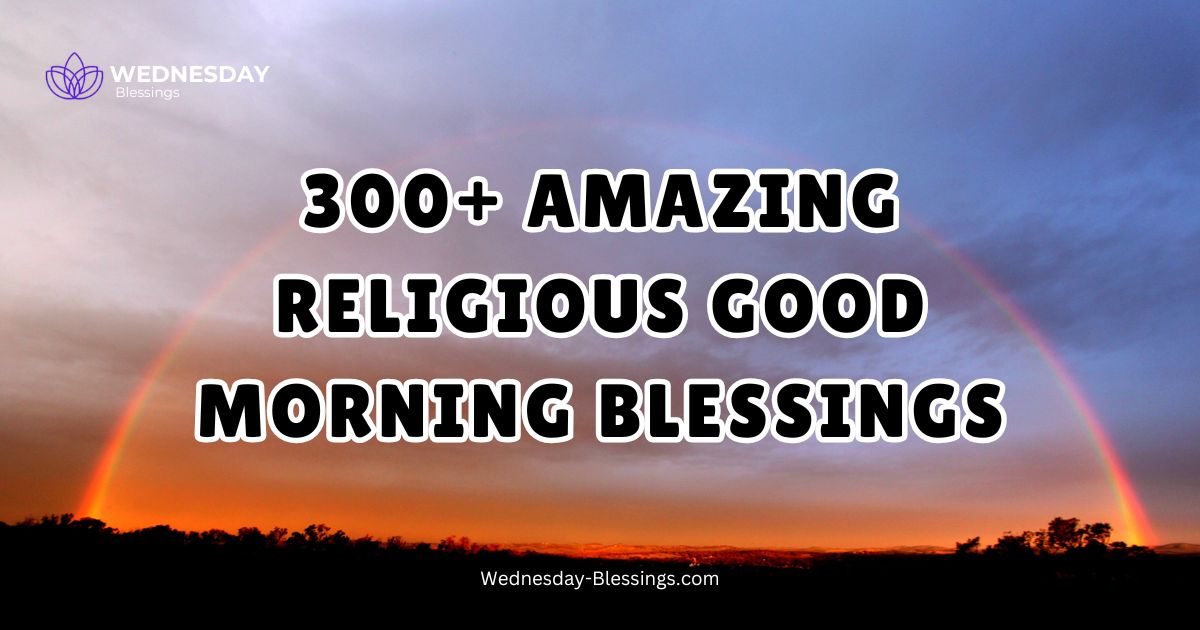 300+ Amazing Religious Good Morning Blessings