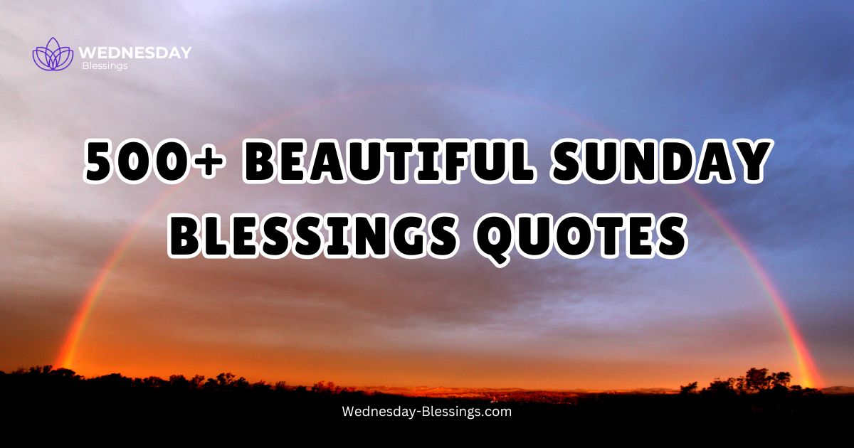 500+ Beautiful Sunday Blessings Quotes