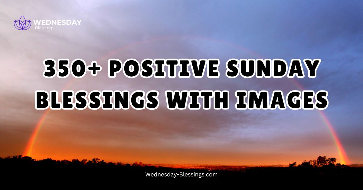 350+ Positive Sunday Blessings With Images