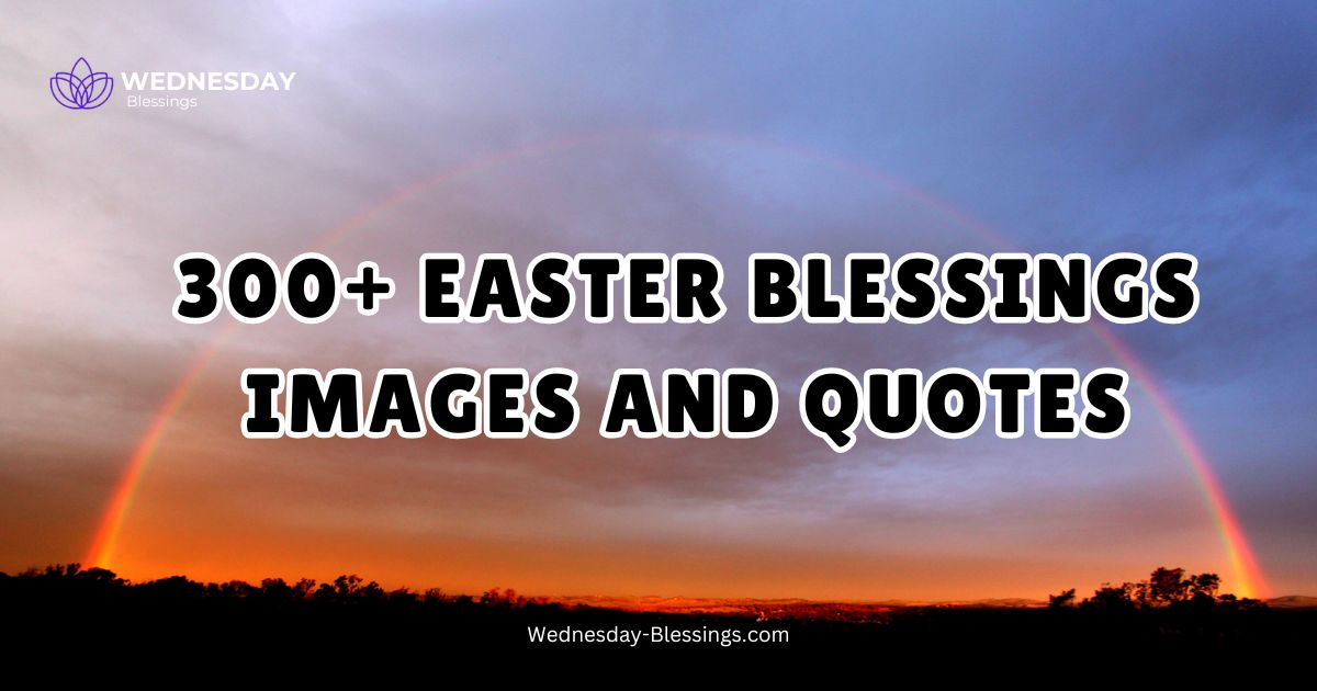 300+ Easter Blessings Images and Quotes