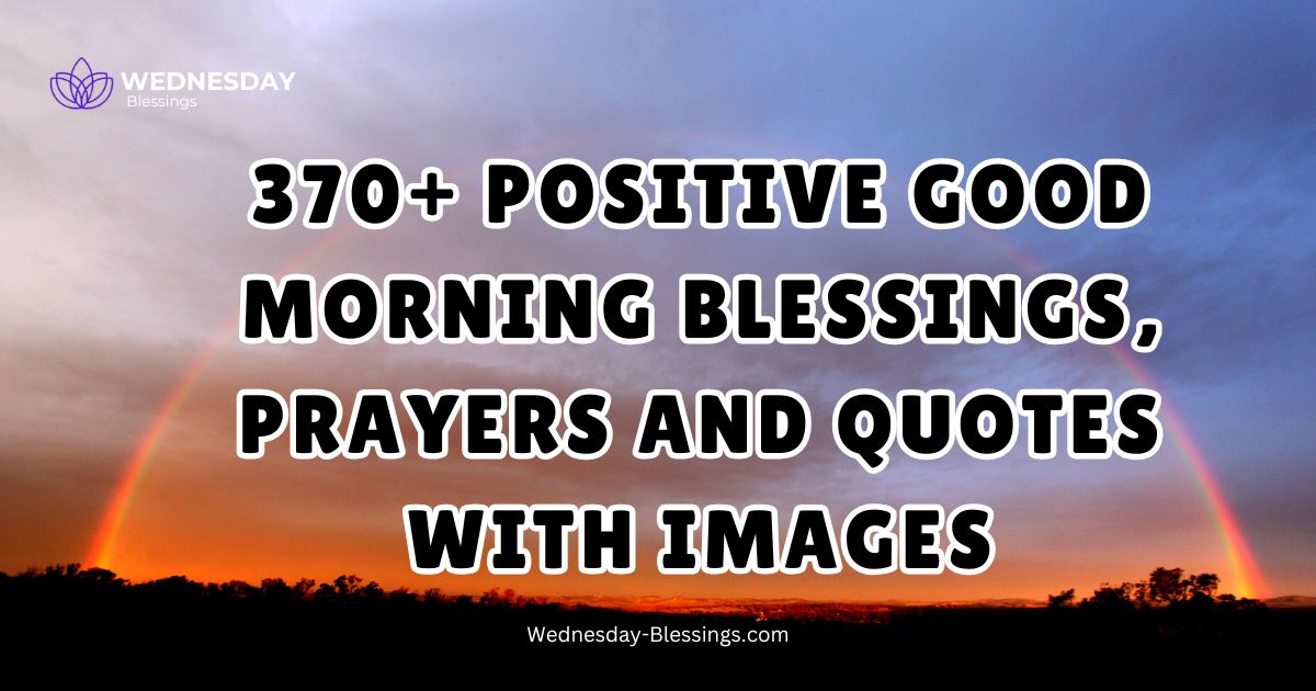 370+ Positive Good Morning Blessings, Prayers and Quotes With Images