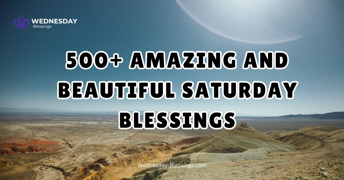 500+ Amazing And Beautiful Saturday Blessings