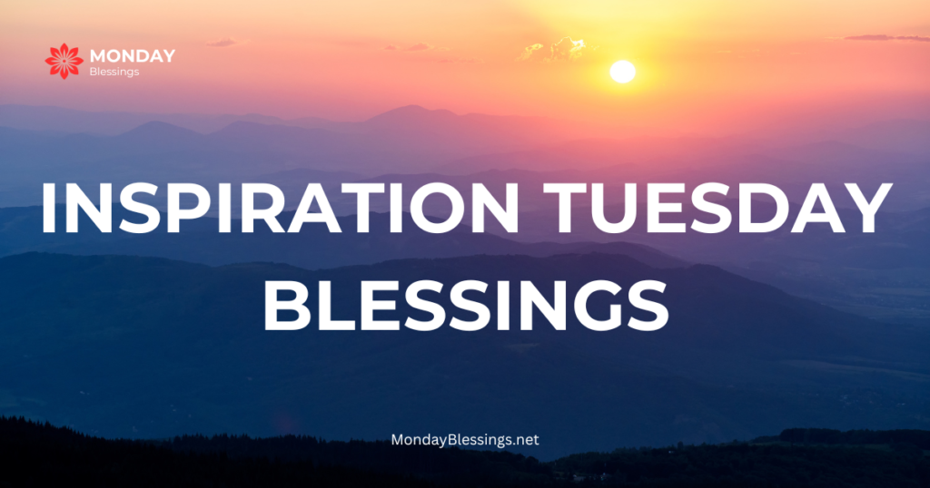 inspiration tuesday blessings