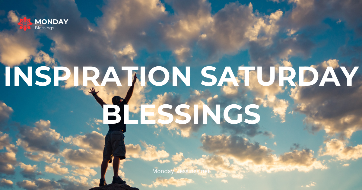 450+Inspiration Saturday Blessings, Prayers and Quotes With Images