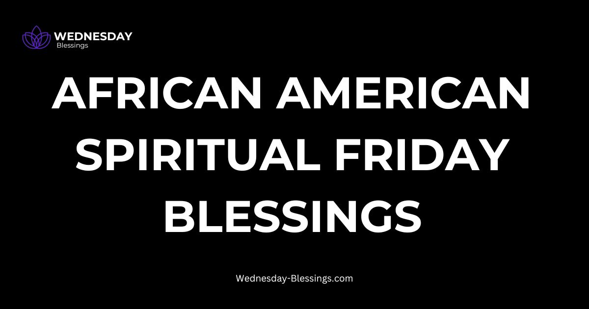 African American Spiritual Friday Blessings