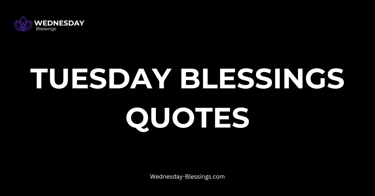 Tuesday Blessings Quotes