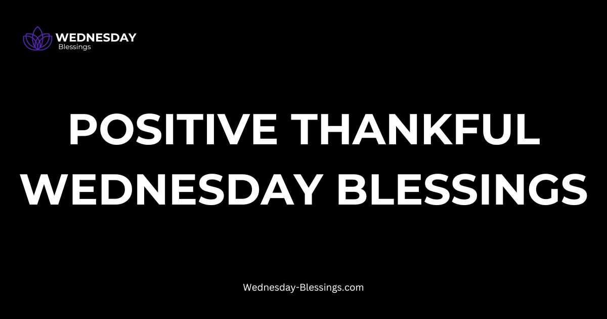 Positive Thankful Wednesday Blessings