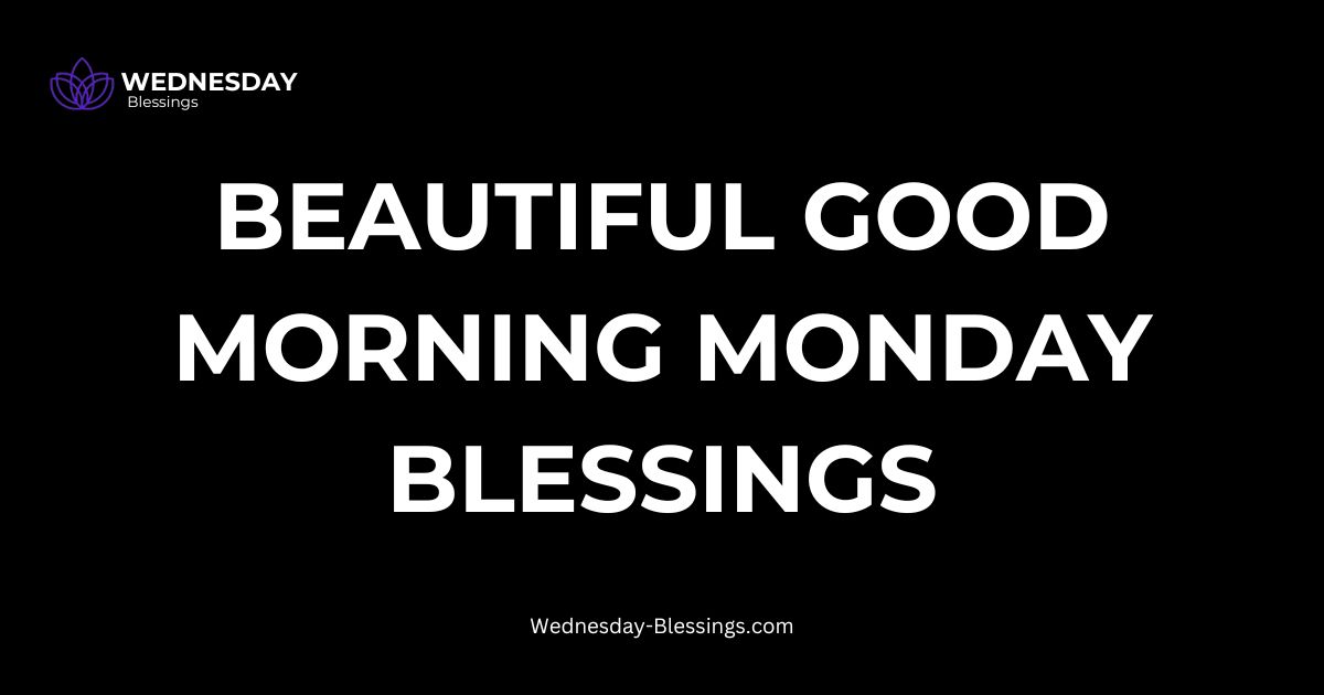 Beautiful Good Morning Monday Blessings