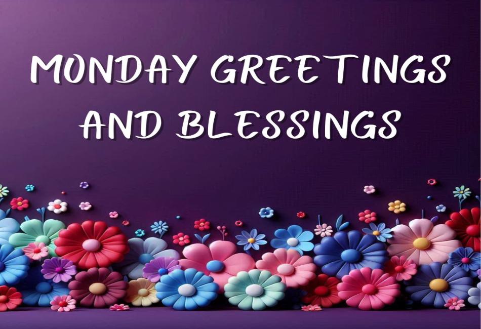 300+ Monday Morning Blessings, Prayers and Quotes
