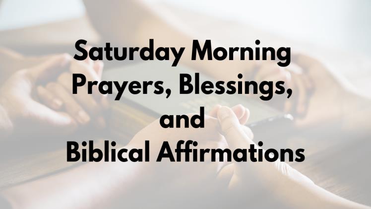 390+ Happy Saturday Blessings, Prayers and Quotes With Images