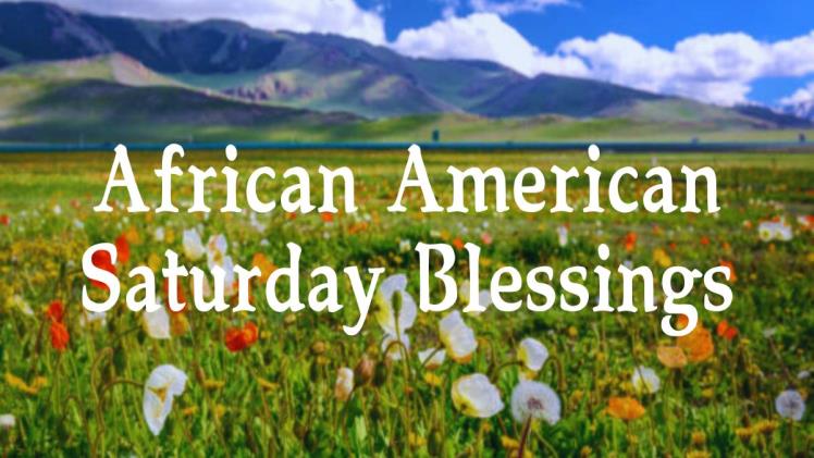 200+ Most Beautiful African American Saturday Blessings Quotes With Image