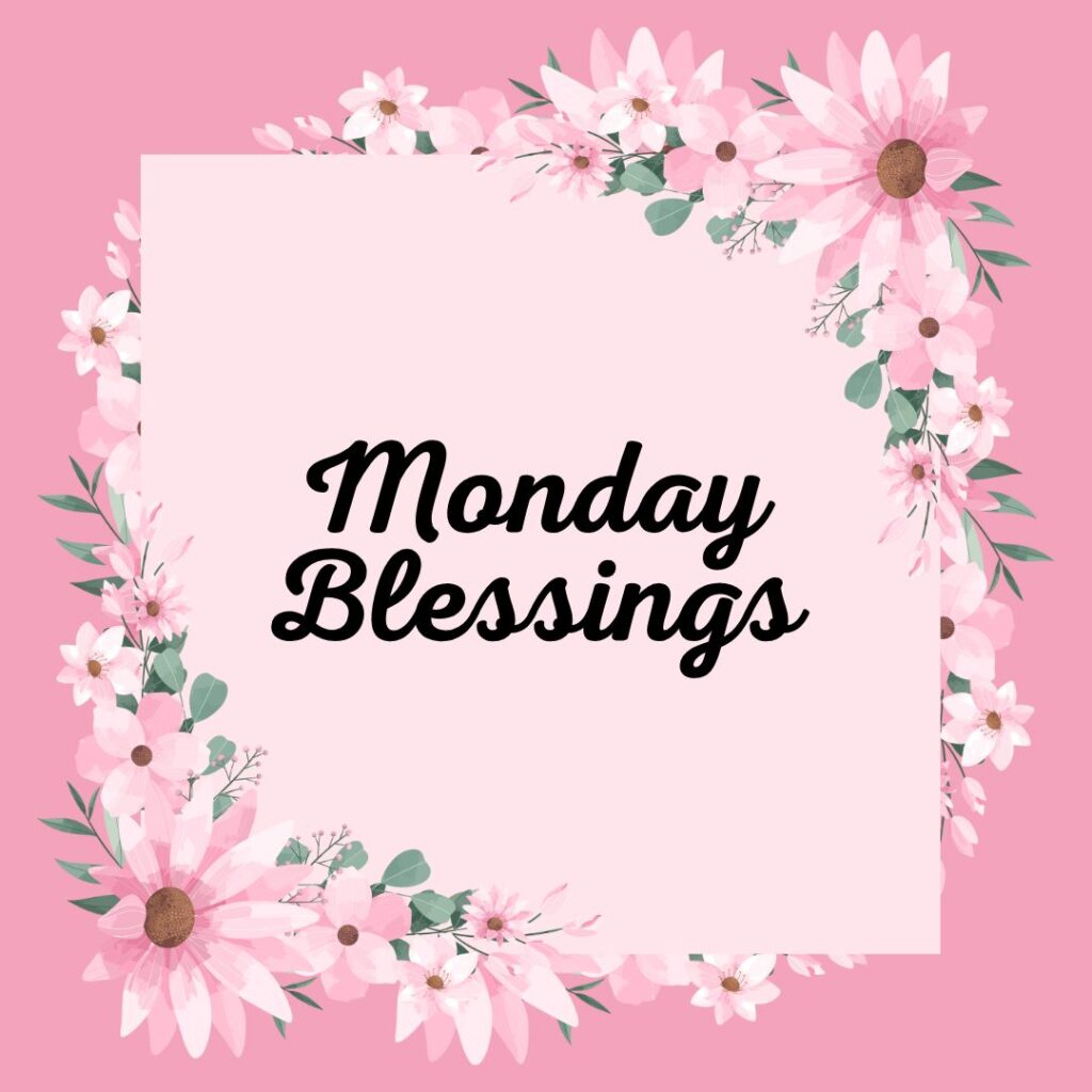 Monday Morning Blessings