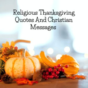 420+ Happy Thanksgiving Blessings ,Prayers and Quotes With Images